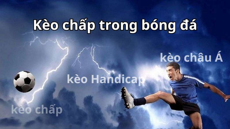 Phân loại các loại kèo chấp trong cá cược bóng đá