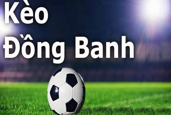 Giải thích về kèo đồng banh