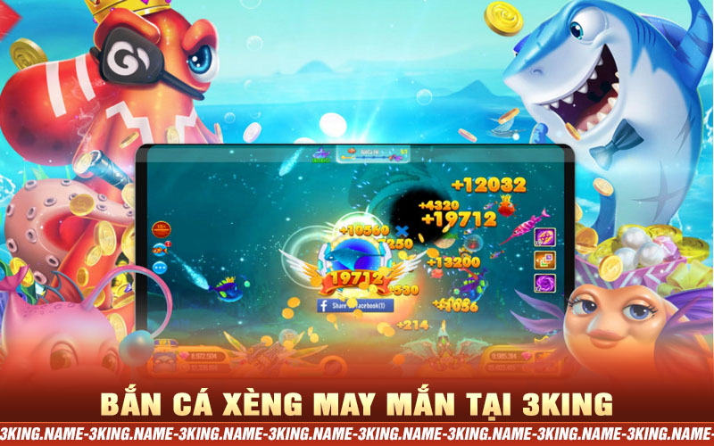 bắn cá xèng may mắn tại 3king